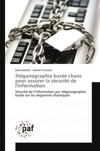 Dalia Battikh et Assad safwan El - Stéganographie basée chaos pour assurer la sécurité de l'information - Sécurité de l'information par stéganographie basée sur les séquences chaotiques.