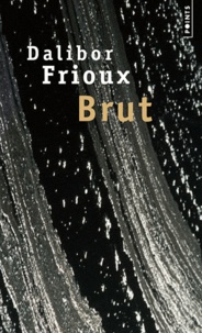 Dalibor Frioux - Brut.