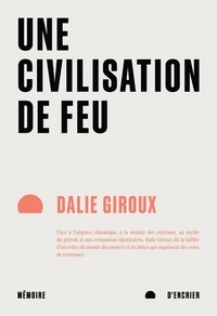 Dalie Giroux - Une civilisation de feu.