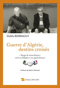 Dalila Berbagui - Guerre d'Algérie, destins croisés - "Voyage de réconciliation" entre un fellagha et un appelé français.