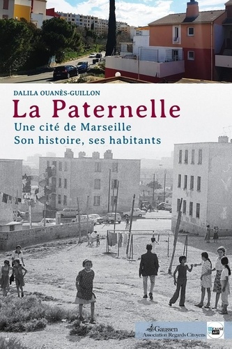 La Paternelle. Une cité de Marseille, son histoire, ses habitants