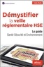 Dalila Watts - Démystifier la veille réglementaire HSE - Le guide santé-sécurité et environnement.