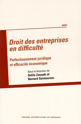 Dalila Zennaki et Bernard Saintourens - Droit des entreprises en difficulté - Perfectionnement juridique et efficacité économique.