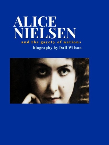  Dall Wilson - Alice Nielsen and the Gayety of Nations.