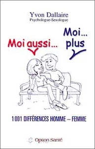 Moi Aussi... Moi... Plus. 1001 Differences Homme-Femme