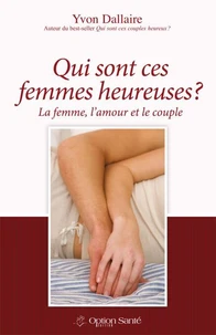 Qui sont ces femmes heureuses ? La femme, l'amour et le couple