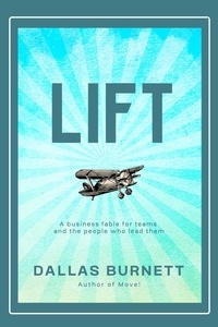  Dallas Burnett - Lift: A Business Fable For Teams and the People Who Lead Them.
