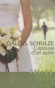 Dallas Schulze - L'épouse d'un autre.