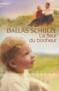 Dallas Schulze - La fleur du bonheur.
