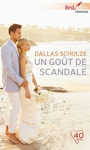 Dallas Schulze - Un goût de scandale.