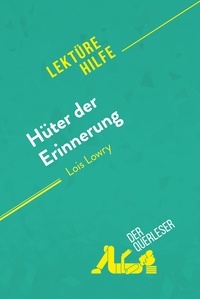 Dalle Yann - Lektürehilfe  : Hüter der Erinnerung von Lois Lowry (Lektürehilfe) - Detaillierte Zusammenfassung, Personenanalyse und Interpretation.
