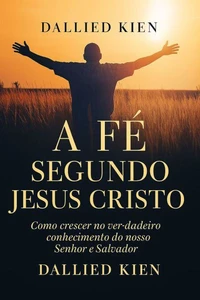 A Fé segundo Jesus Cristo