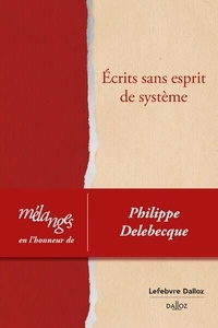  Dalloz - Mélanges en l'honneur de Philippe Delebecque - Ecrits sans esprit de système.