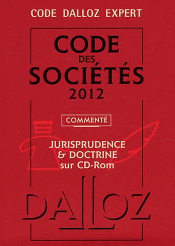  Dalloz-Sirey - Code des sociétés 2012 - Commenté, Jurisprudence et doctrine sur CD-ROM. 1 Cédérom