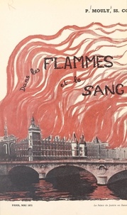 Dalmas Mouly et Wladimir d'Ormesson - Dans les flammes et le sang (mai 1871).