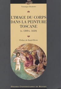 L'image du corps dans la peinture toscane (v. 1300-v. 1450)