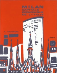 Milan. Capitale Economique De L'Italie, Etude Geographique