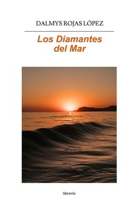  Dalmys Rojas López et  Librerío editores - Los diamantes del mar.