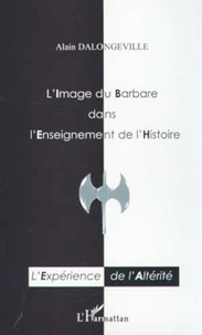 L'image du barbare dans l'enseignement de l'histoire. Une expérience de l'altérité