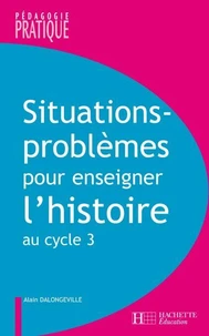 Situations - Problèmes pour enseigner l'histoire cycle 3