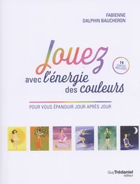 Jouez avec l'énergie des couleurs pour vous épanouir jour après jour