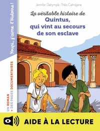 La véritable histoire de Quintus qui vint au secours de son esclave - Lecture aidée
