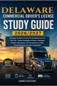 DELAWARE COMMERCIAL DRIVER'S LICENSE STUDY GUIDE 2026/2027