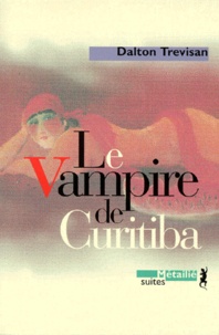 Dalton Trevisan - Le vampire de Curitiba.