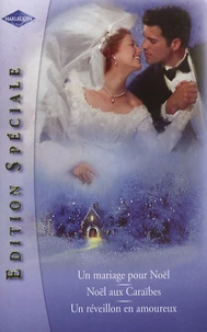 Un mariage pour Noël ; Noël aux Caraïbes ; Un réveillon en amoureux