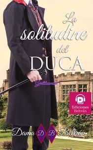 Téléchargez des livres gratuits en pdf La solitudine del Duca - Gentiluomini, #1 in French RTF par Dama Beltrán 9798215529218