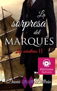  Dama Beltrán - La sorpresa del Marqués - Los Caballeros, #2.