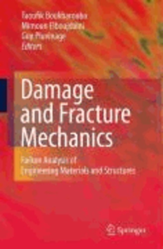 Taoufik Boukharouba - Damage and Fracture Mechanics - Failure Analysis of Engineering Materials and Structures.