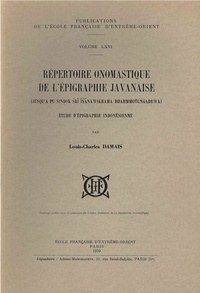 Damais L.-c. - Répertoire onomastique de l'épigraphie javanaise - Jusqu'à pu sindok sriisanawikrama dharmmotungadewa. Étude d'épigraphie indonésienne.