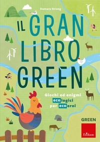 Damara Strong - Il gran libro green - Giochi ed enigmi ecologici per ecoeroi.