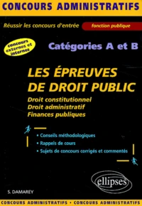 Les Epreuves De Droit Public Categories A Et B. Droit Constitutionnel, Droit Administratif, Finances Publiques