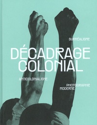 Damarice Amao - Décadrage colonial - Surréalisme, anticolonialisme, photographie moderne.