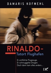 Damaris Kofmehl - Rinaldo - Tatort Flughafen.