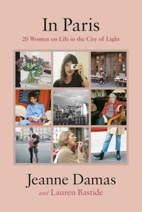 Jeanne Damas In Paris: 20 Women on Life in the City of Light /anglais