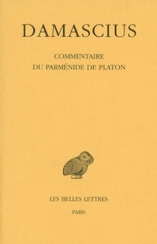  Damascius le Diadoque - Commentaire du Parménide de Platon - Tome 4.