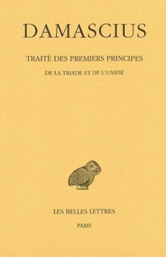  Damascius le Diadoque - Traité des premiers principes - Tome 2, De la triade et de l'unité.