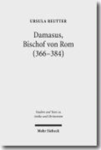 Damasus, Bischof von Rom (366-384) - Leben und Werk.