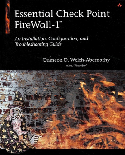 Dameon-D Welch-Abernathy - Essential Check Point Firewall-1. An Installation, Configuration, And Troubleshooting Guide.