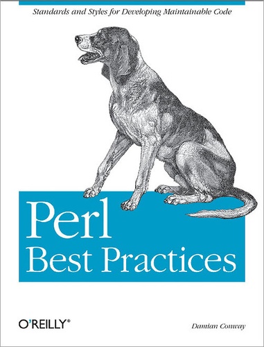 Damian Conway - Perl Best Practices - Standards and Styles for Developing Maintainable Code.