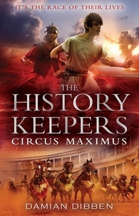 Damian Dibben - The History Keepers: Circus Maximus.