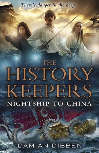Damian Dibben - The History Keepers: Nightship to China.