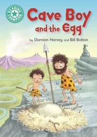 Damian Harvey et Bill Bolton - Cave Boy and the Egg - Independent Reading Turquoise 7.