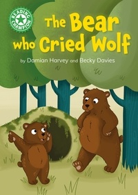 Damian Harvey et Becky Davies - The Bear who Cried Wolf - Independent Reading Green 5.
