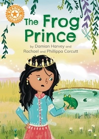Damian Harvey et Rachael Corcutt - The Frog Prince - Independent Reading Orange 6.