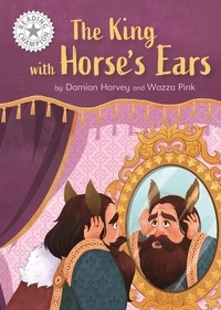 Damian Harvey et Pink Wazza - The King with Horse's Ears - Independent Reading White 10.
