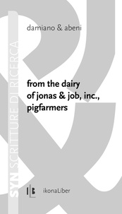  damiano & abeni - From the dairy of Jonas &amp; Job, inc., pigfarmers.